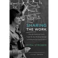 Sharing the Work: What My Family and Career Taught Me about Breaking Through (and Holding the Door Open for Others) - Paperback