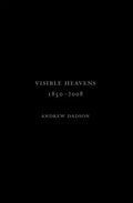 Andrew Dadson: Visible Heavens from 1850-2008 - Hardcover