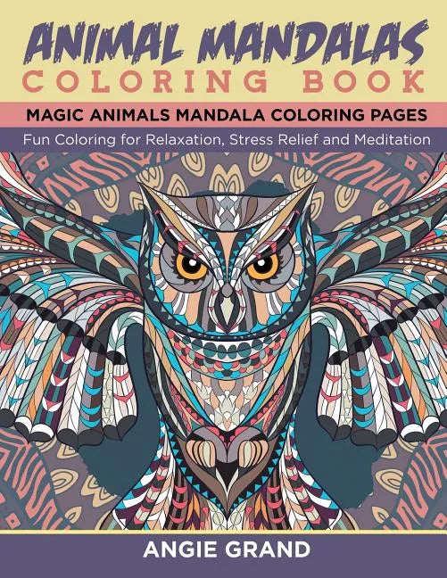 Animal Mandala Coloring Book: Relaxing Animal Mandala Coloring Pages: Coloring for Relaxation, Stress Relief and Meditation - Paperback