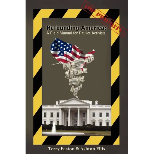 Refounding America: A Field Manual for Patriot Activists - Paperback