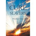 A Cure for Slavery - Paperback