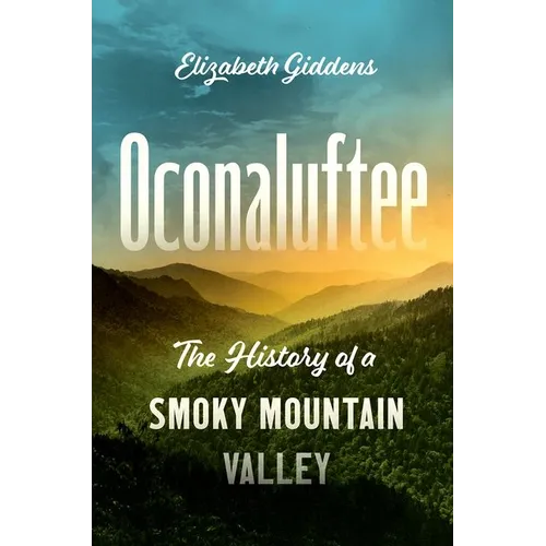 Oconaluftee: The History of a Smoky Mountain Valley - Paperback