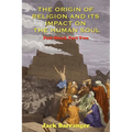 The Origin of Religion and Its Impact on the Human Soul - Paperback