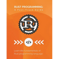Rust Programming: A Fast-Track Guide: Learn the fundamentals of Rust programming language - Paperback