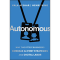 Autonomous: Why the Fittest Businesses Embrace AI-First Strategies and Digital Labor - Hardcover