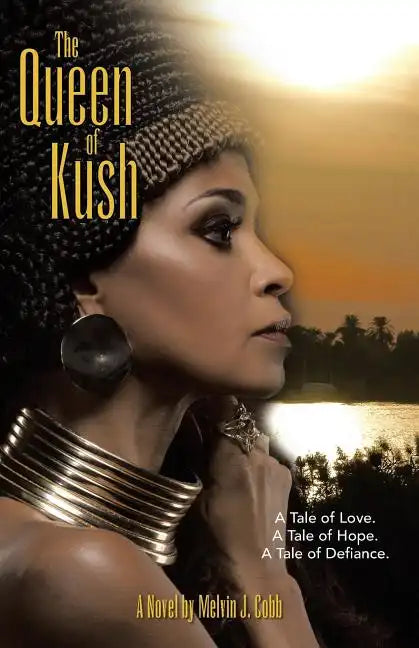 The Queen of Kush: A Tale of Love. a Tale of Hope. a Tale of Defiance. - Paperback