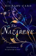 The Nazarene: Forty Devotions on the Lyrical Life of Jesus - Paperback