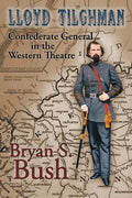 Lloyd Tilghman Confederate General in the Western Theatre: Confederate General in the Western Theatre - Paperback