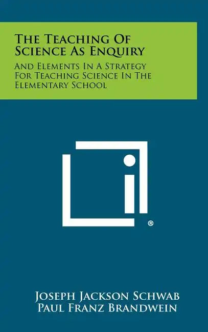 The Teaching Of Science As Enquiry: And Elements In A Strategy For Teaching Science In The Elementary School - Hardcover