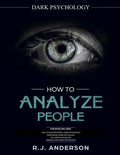 How to Analyze People: Dark Psychology Series 4 Manuscripts - How to Analyze People, Persuasion, NLP, and Manipulation - Paperback