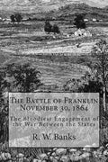 The Battle of Franklin November 30, 1864: The Bloodiest Engagement of the War Between the States - Paperback