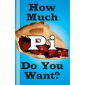How Much Pi Do You Want?: history of pi, calculate it yourself, or start with 500,000 decimal places - Paperback