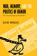 War, Memory, and the Politics of Humor: The Canard Enchaîné and World War I - Hardcover