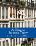 An Essay on Economic Theory (Large Print Edition): An English translation of the author's Essai sur la Nature du Commerce en Général - Paperback