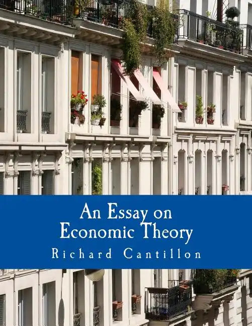 An Essay on Economic Theory (Large Print Edition): An English translation of the author's Essai sur la Nature du Commerce en Général - Paperback