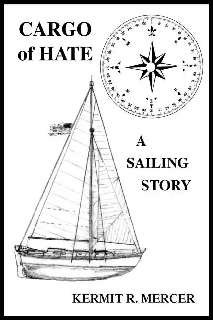 Cargo of Hate: A Sailing Story - Paperback