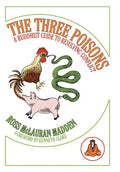 The Three Poisons: A Buddhist Guide To Resolving Conflict - Hardcover