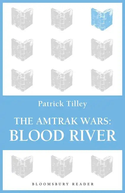The Amtrak Wars: Blood River: The Talisman Prophecies 4 - Paperback