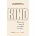 Kind: The Quiet Power of Kindness at Work - Hardcover