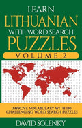 Learn Lithuanian with Word Search Puzzles Volume 2: Learn Lithuanian Language Vocabulary with 130 Challenging Bilingual Word Find Puzzles for All Ages - Paperback