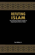 Refuting Islam: The Patriots Guide to Protecting America from Islam - Paperback
