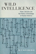 Wild Intelligence: Poets' Libraries and the Politics of Knowledge in Postwar America - Paperback