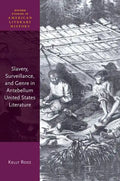 Slavery, Surveillance and Genre in Antebellum United States Literature - Hardcover