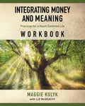 Integrating Money and Meaning: Practices for a Heart-Centered Life: Workbook - Paperback