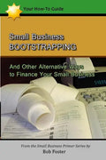 Small Business Bootstrapping: And Other Alternative Ways to Finance Your Small Business - Paperback