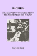 Hachiko: Solving Twenty Mysteries about the Most Famous Dog in Japan - Paperback
