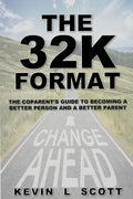 The 32K Format: : The CoParent's Guide To Becoming A Better Person And A Better Parent - Paperback