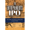 The Entrepreneur's IPO: The Insider's Roadmap to Taking Your Company Public - Paperback