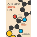 Our New Social Life: Science-Backed Strategies for Creating Meaningful Connection - Hardcover