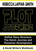 Plot Storming Workbook: Define Story Structure, The Hero's Journey, And Character Development - Paperback