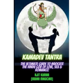Kamadeva Tantra: The Ultimate Guide to Invocate the Hindu god of the Love, Sex and Romance - Paperback