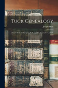 Tuck Genealogy: Robert Tuck of Hampton, N.H. and His Descendants, 1638-1877 - Paperback