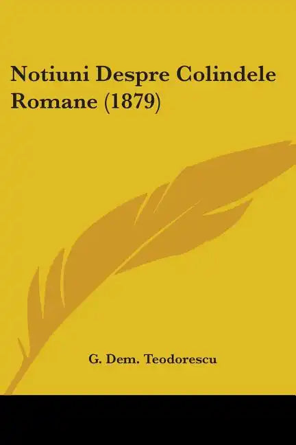 Notiuni Despre Colindele Romane (1879) - Paperback