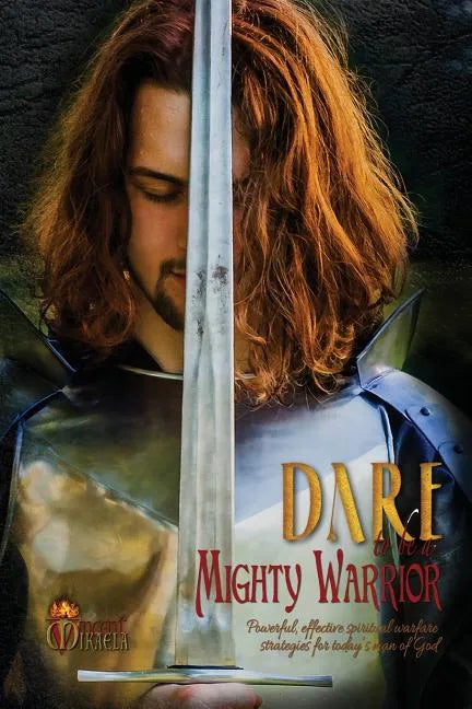 Dare to Be a Mighty Warrior (Bible Study Devotional Workbook, Spiritual Warfare Handbook, Manual for Freedom and Victory Over Darkness in the Battlefi - Paperback