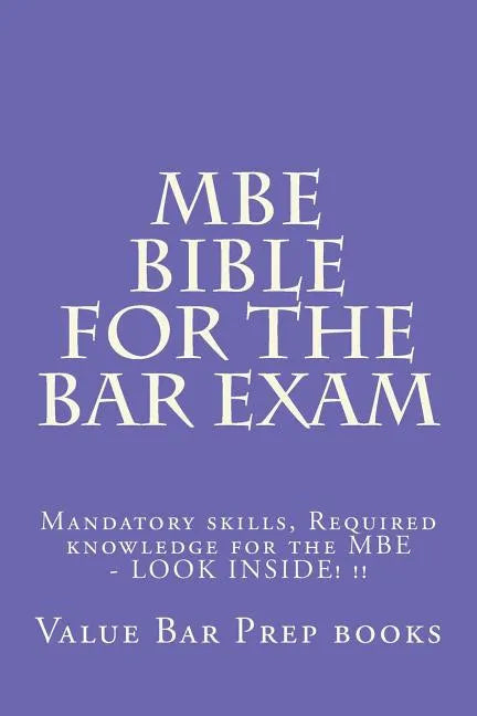 MBE Bible For The Bar Exam: Mandatory skills, Required knowledge for the MBE - LOOK INSIDE! !! - Paperback