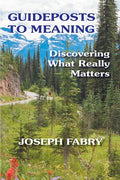 Guideposts to Meaning: Discovering What Really Matters - Paperback