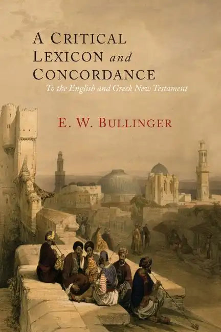 A Critical Lexicon and Concordance to the English and Greek New Testament: Together with an Index of Greek Words - Paperback