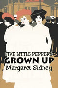 Five Little Peppers Grown Up by Margaret Sidney, Fiction, Family, Action & Adventure - Paperback