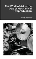 The Work of Art in the Age of Mechanical Reproduction - Paperback