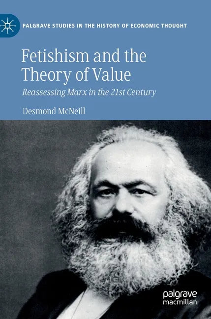 Fetishism and the Theory of Value: Reassessing Marx in the 21st Century - Hardcover