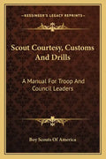 Scout Courtesy, Customs and Drills: A Manual for Troop and Council Leaders - Paperback