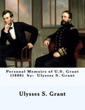 Personal Memoirs of U.S. Grant (1886) by: Ulysses S. Grant - Paperback