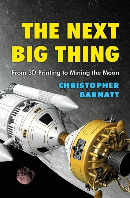 The Next Big Thing: From 3D Printing to Mining the Moon - Paperback