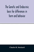 The genetic and endocrinic basis for differences in form and behavior: as elucidated by studies of contrasted pure-line dog breeds and their hybrids - Paperback