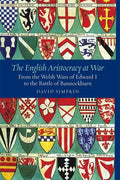 The English Aristocracy at War: From the Welsh Wars of Edward I to the Battle of Bannockburn - Paperback