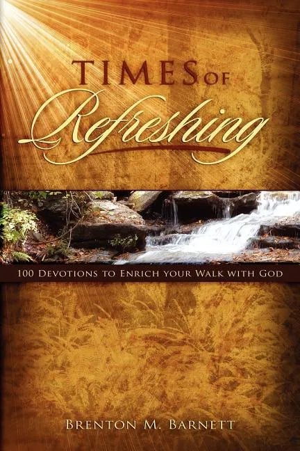 Times of Refreshing: 100 Devotions to Enrich Your Walk with God - Paperback